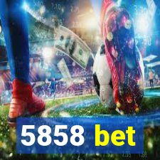 5858 bet